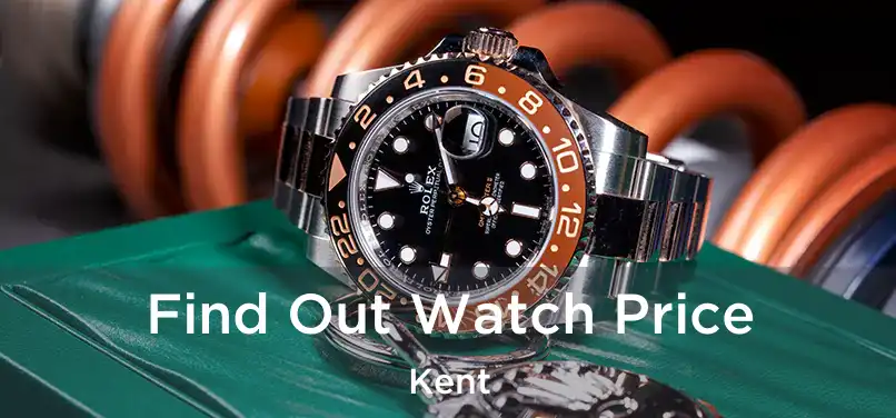 Find Out Watch Price Kent