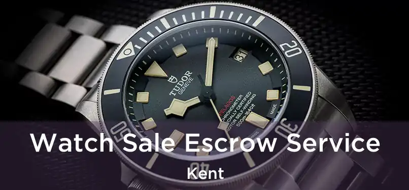 Watch Sale Escrow Service Kent